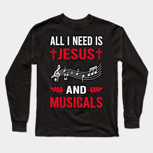 I Need Jesus And Musicals Musical Long Sleeve T-Shirt